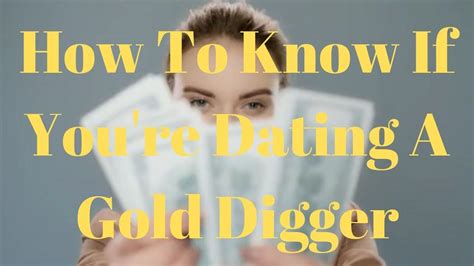 how to know if your dating a gold digger
